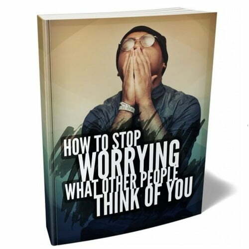 How to Stop Worrying what Other People Think of You – eBook