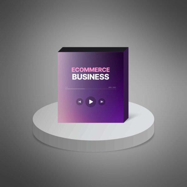 Ecommerce Business - Video Course