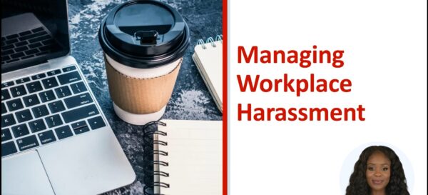 Managing Workplace Harassment – Video Course